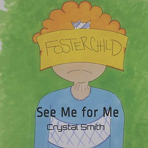 See Me for Me: A Book for Children in Foster Care See Me for Me: A Book for Children in Foster Care