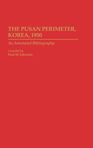 The Pusan Perimeter, Korea, 1950: An Annotated Bibliography