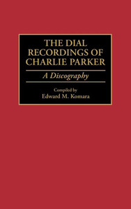 The Dial Recordings of Charlie Parker: A Discography