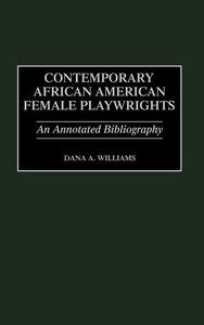 Contemporary African American Female Playwrights: An Annotated Bibliography