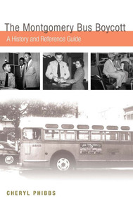 The Montgomery Bus Boycott: A History and Reference Guide
