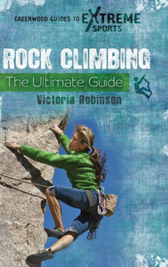Rock Climbing: The Ultimate Guide