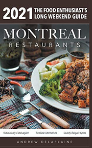 2021 Montreal Restaurants - The Food Enthusiast's Long Weekend Guide 2021 Montreal Restaurants - The Food Enthusiast's Long Weekend Guide