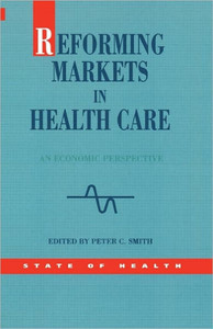 Reforming Markets in Health Care
