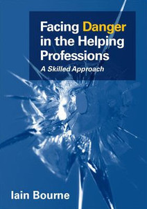 Facing Danger in the Helping Professions: A Skilled Approach