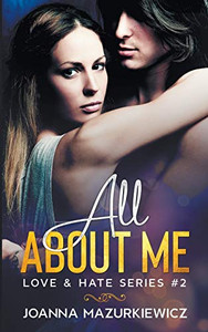 All About Me (Love & Hate Series #2) All About Me (Love & Hate Series #2)