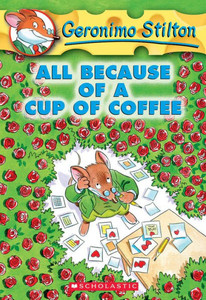 All Because of a Cup of Coffee (Geronimo Stilton #10)