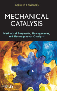 Mechanical Catalysis: Methods of Enzymatic, Homogeneous, and Heterogeneous Catalysis