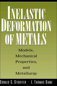 Inelastic Deformation of Metals: Models, Mechanical Properties, and Metallurgy