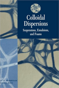 Colloidal Dispersions: Suspensions, Emulsions, and Foams