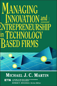 Managing Innovation and Entrepreneurship in Technology-Based Firms