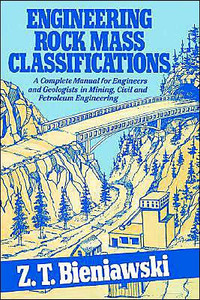 Engineering Rock Mass Classifications: A Complete Manual for Engineers and Geologists in Mining, Civil, and Petroleum Engineering