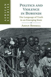Politics and Violence in Burundi (African Studies, Series Number 145)
