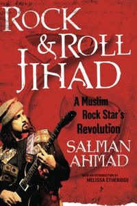 Rock & Roll Jihad: A Muslim Rock Star's Revolution