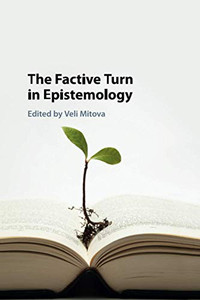 The Factive Turn in Epistemology The Factive Turn in Epistemology