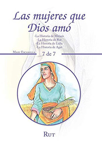 Las Mujeres Que Dios Amó: -La Historia De Miriam -La Historia De Rut -La Historia De Lidia -La Historia De Agar (Spanish Edition) Las Mujeres Que Dios Amó: -La Historia De Miriam -La Historia De Rut -La Historia De Lidia -La Historia De Agar (Spanish Edition)
