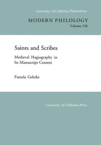 Saints and Scribes: Medieval Hagiography in Its Manuscript Context Volume 126