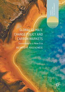 Global Climate Change Policy and Carbon Markets: Transition to a New Era (Energy, Climate and the Environment) Global Climate Change Policy and Carbon Markets: Transition to a New Era (Energy, Climate and the Environment)