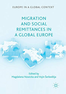 Migration and Social Remittances in a Global Europe (Europe in a Global Context) Migration and Social Remittances in a Global Europe (Europe in a Global Context)