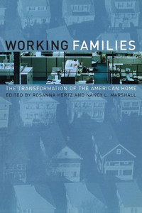 Working Families: The Transformation of the American Home