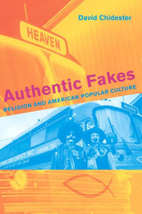 Authentic Fakes: Religion and American Popular Culture