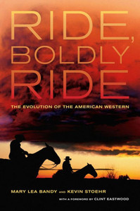 Ride, Boldly Ride: The Evolution of the American Western