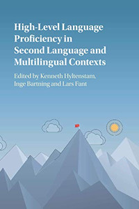 High-Level Language Proficiency in Second Language and Multilingual Contexts