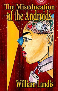 The Miseducation of the Androids The Miseducation of the Androids