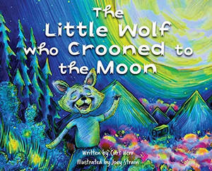 The Little Wolf Who Crooned To The Moon The Little Wolf Who Crooned To The Moon