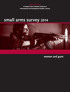 Small Arms Survey 2014: Women and Guns