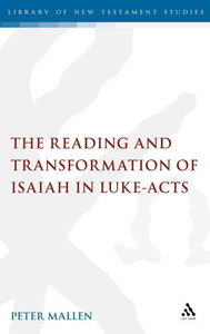 The Reading and Transformation of Isaiah in Luke-Acts