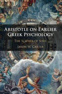 Aristotle on Earlier Greek Psychology Aristotle on Earlier Greek Psychology