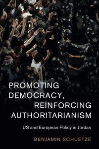 Promoting Democracy, Reinforcing Authoritarianism (Cambridge Middle East Studies, Series Number 57) Promoting Democracy, Reinforcing Authoritarianism (Cambridge Middle East Studies, Series Number 57)