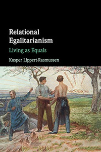 Relational Egalitarianism: Living as Equals Relational Egalitarianism: Living as Equals