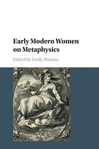 Early Modern Women on Metaphysics Early Modern Women on Metaphysics