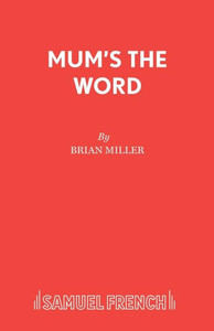 Mum's the Word: A Play