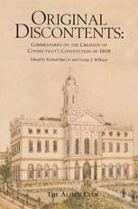 Original Discontents: Commentaries on the Creation of Connecticut's Constitution of 1818