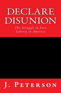 Declare Disunion: The Struggle to Save Liberty in America