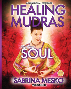 Healing Mudras for Your Soul: Yoga for Your Hands