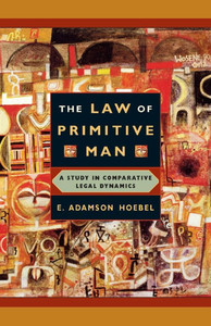 The Law of Primitive Man: A Study in Comparative Legal Dynamics