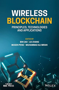 Wireless Blockchain: Principles, Technologies and Applications (IEEE Press)