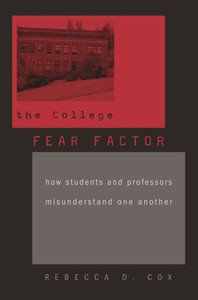 College Fear Factor: How Students and Professors Misunderstand One Another