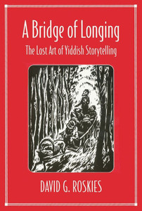 A Bridge of Longing: The Lost Art of Yiddish Storytelling