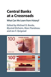 Central Banks at a Crossroads: What Can We Learn from History? (Studies in Macroeconomic History) Central Banks at a Crossroads: What Can We Learn from History? (Studies in Macroeconomic History)