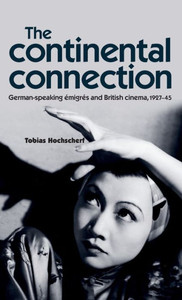 The Continental Connection: German-Speaking Émigrés and British Cinema, 1927-45
