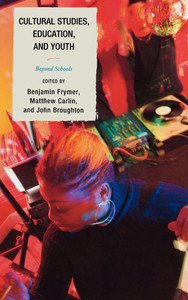 Cultural Studies, Education, and Youth: Beyond Schools