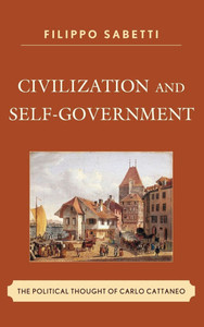 Civilization and Self-Government: The Political Thought of Carlo Cattaneo
