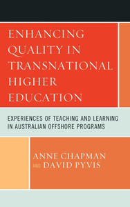 Enhancing Quality in Transnational Higher Education: Experiences of Teaching and Learning in Australian Offshore Programs