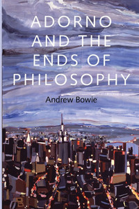 Adorno and the Ends of Philosophy