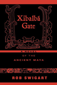 XibalbÃ¡ Gate: A Novel of the Ancient Maya